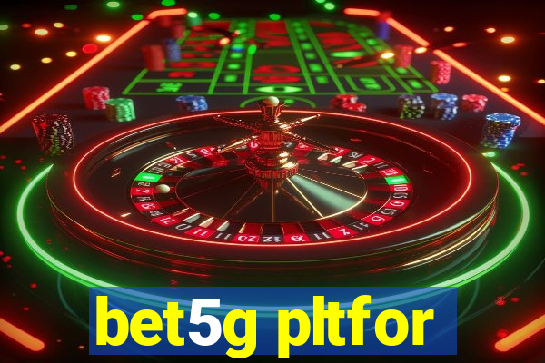 bet5g pltfor